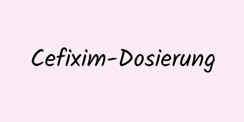 Cefixim-Dosierung