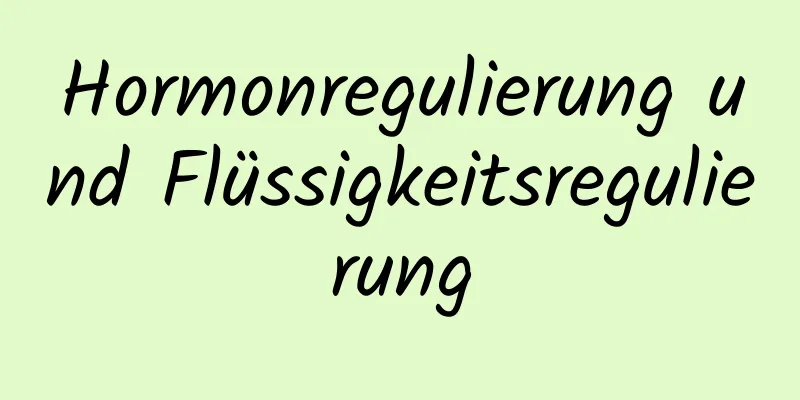 Hormonregulierung und Flüssigkeitsregulierung