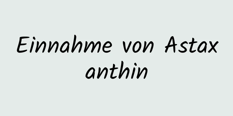 Einnahme von Astaxanthin