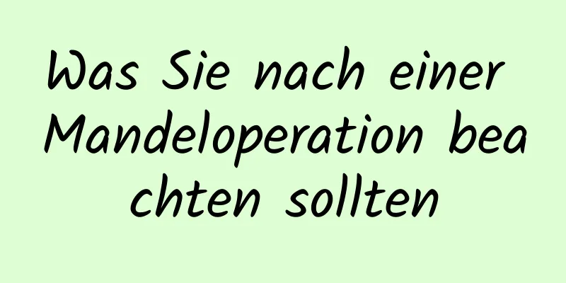 Was Sie nach einer Mandeloperation beachten sollten