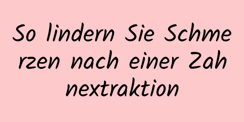 So lindern Sie Schmerzen nach einer Zahnextraktion