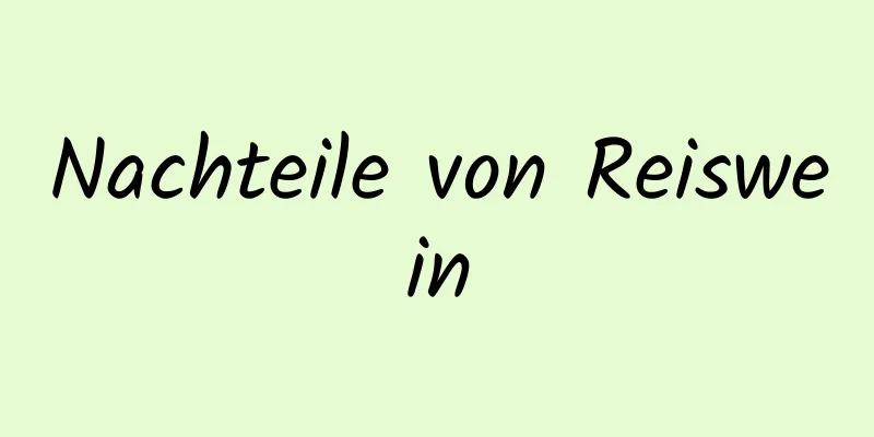 Nachteile von Reiswein