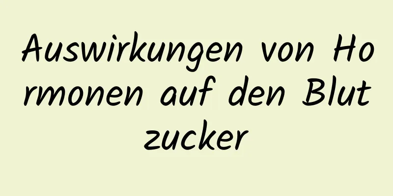 Auswirkungen von Hormonen auf den Blutzucker