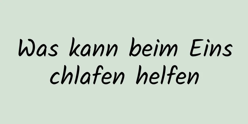Was kann beim Einschlafen helfen
