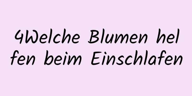 4Welche Blumen helfen beim Einschlafen