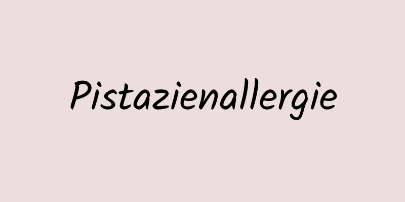 Pistazienallergie