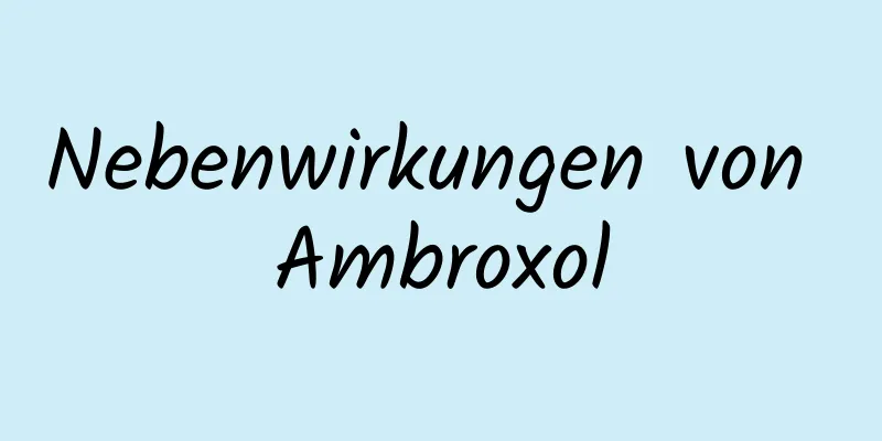 Nebenwirkungen von Ambroxol