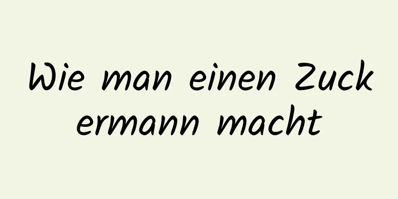 Wie man einen Zuckermann macht