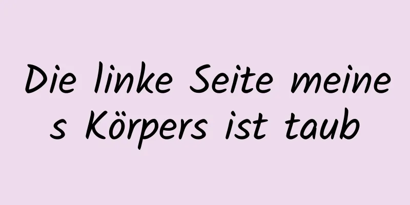Die linke Seite meines Körpers ist taub