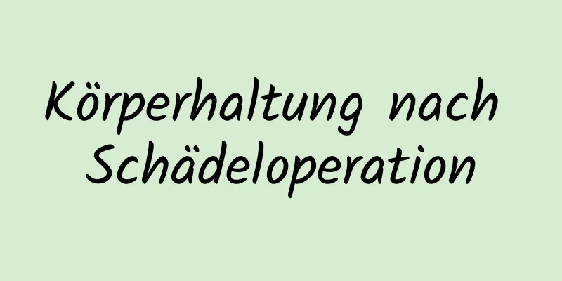 Körperhaltung nach Schädeloperation