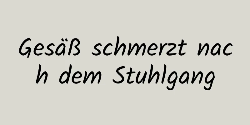 Gesäß schmerzt nach dem Stuhlgang