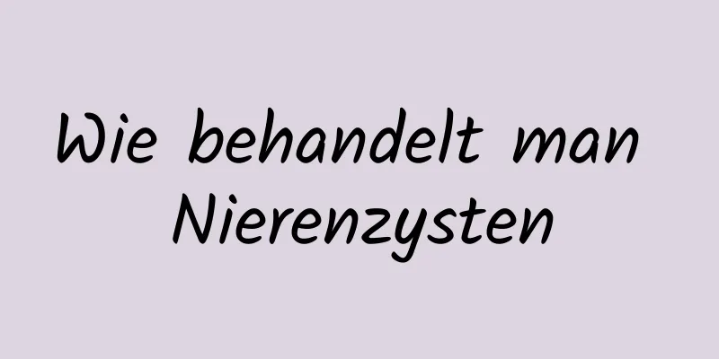 Wie behandelt man Nierenzysten