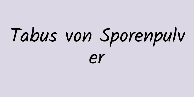 Tabus von Sporenpulver