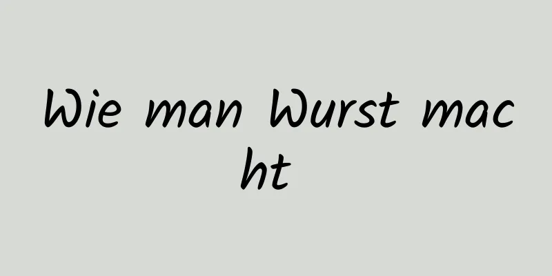 Wie man Wurst macht 