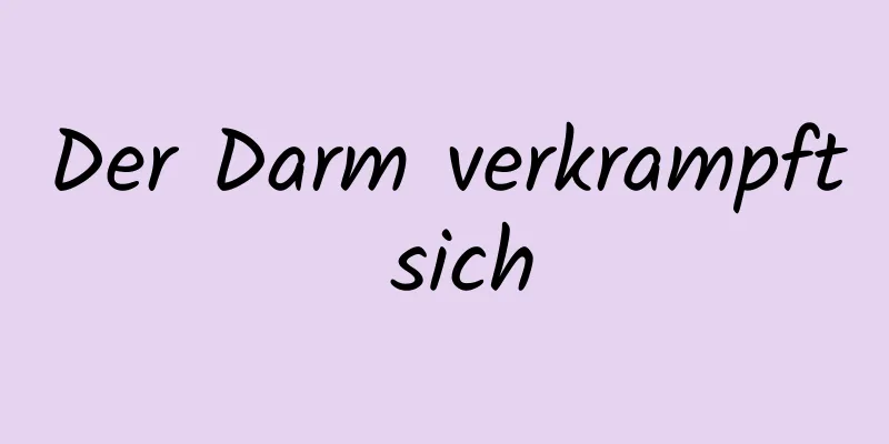Der Darm verkrampft sich