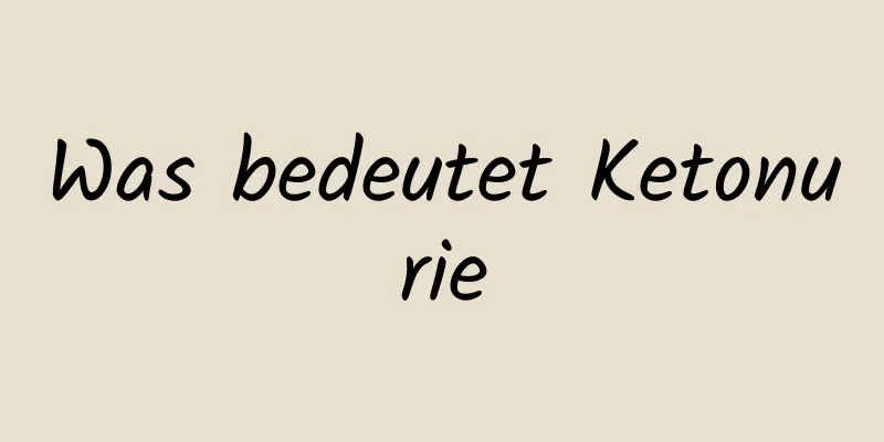 Was bedeutet Ketonurie