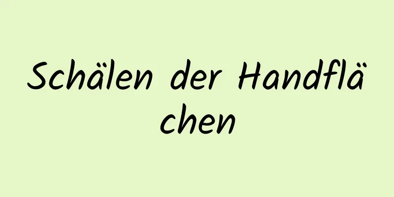 Schälen der Handflächen
