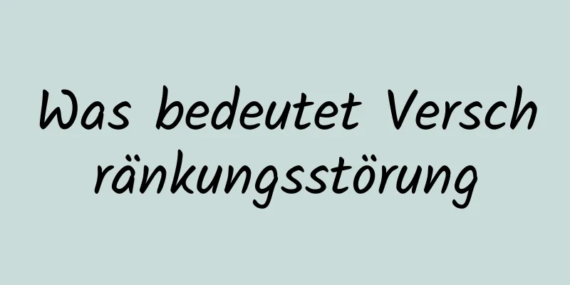 Was bedeutet Verschränkungsstörung