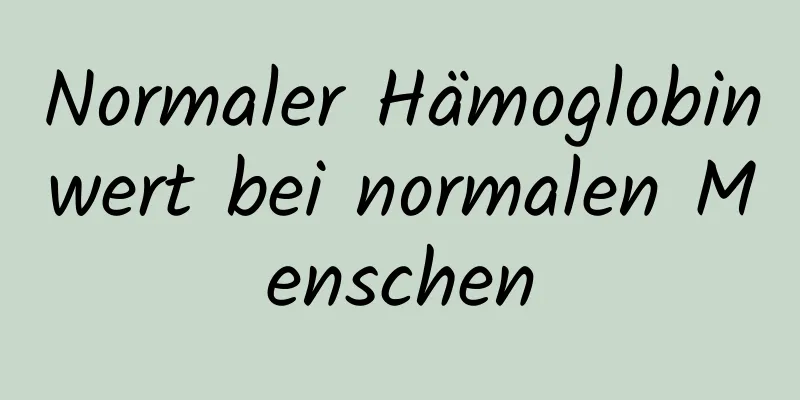 Normaler Hämoglobinwert bei normalen Menschen