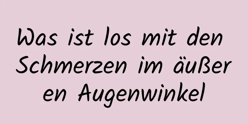 Was ist los mit den Schmerzen im äußeren Augenwinkel