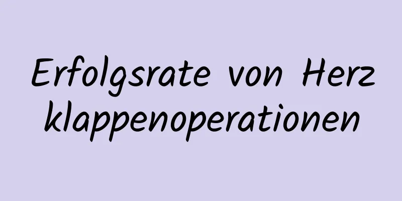 Erfolgsrate von Herzklappenoperationen