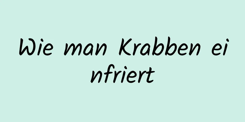 Wie man Krabben einfriert