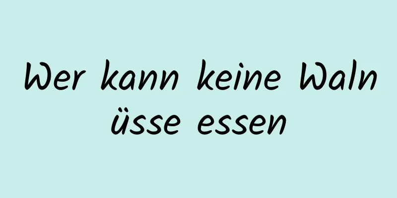 Wer kann keine Walnüsse essen
