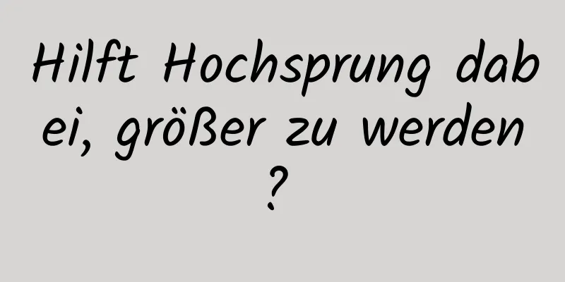 Hilft Hochsprung dabei, größer zu werden? 