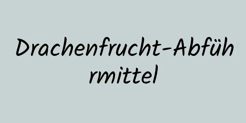 Drachenfrucht-Abführmittel