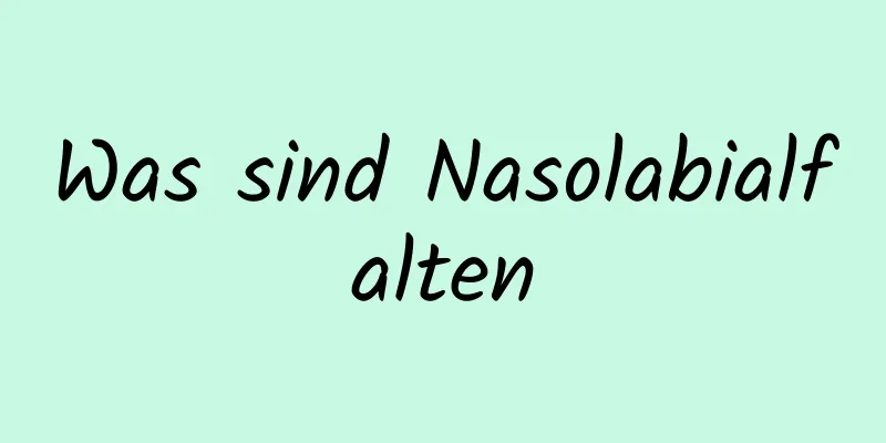 Was sind Nasolabialfalten