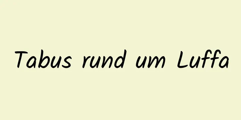 Tabus rund um Luffa