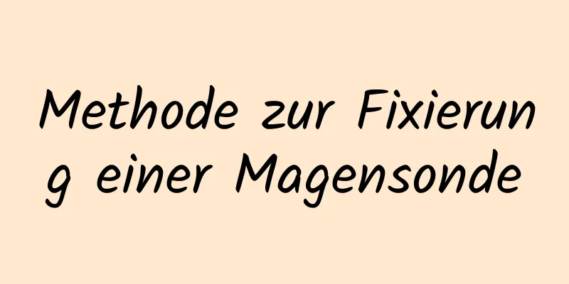 Methode zur Fixierung einer Magensonde