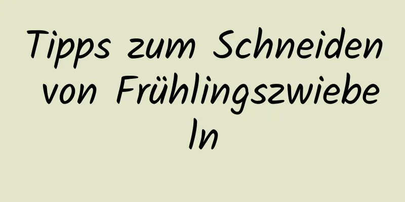 Tipps zum Schneiden von Frühlingszwiebeln
