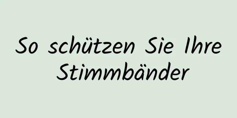So schützen Sie Ihre Stimmbänder