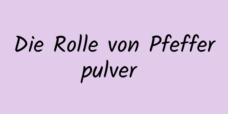 Die Rolle von Pfefferpulver 
