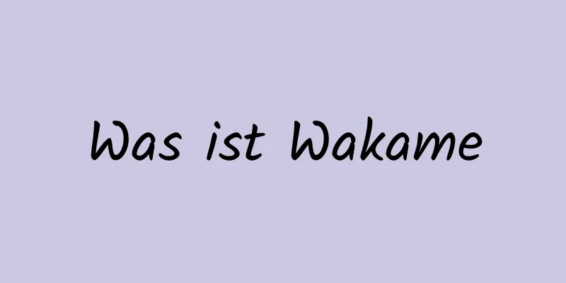 Was ist Wakame