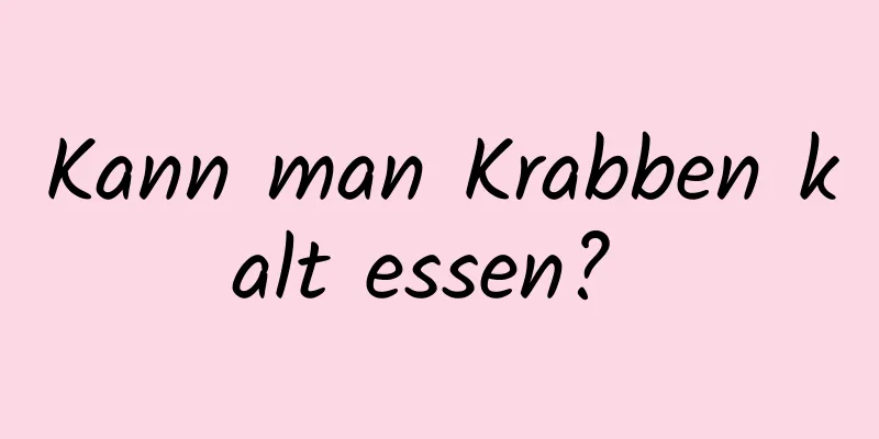 Kann man Krabben kalt essen? 