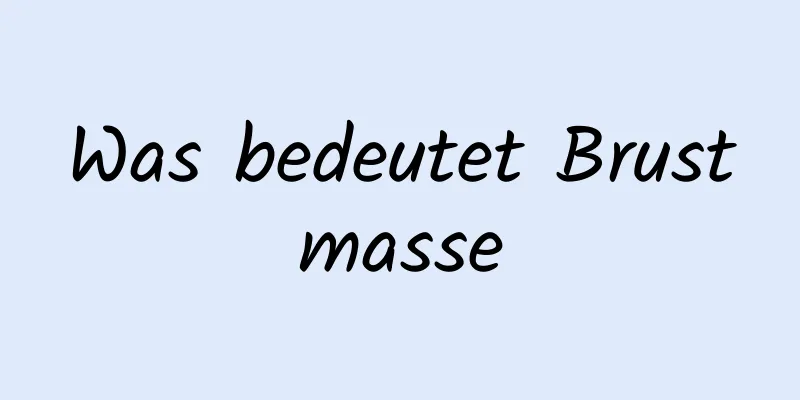Was bedeutet Brustmasse
