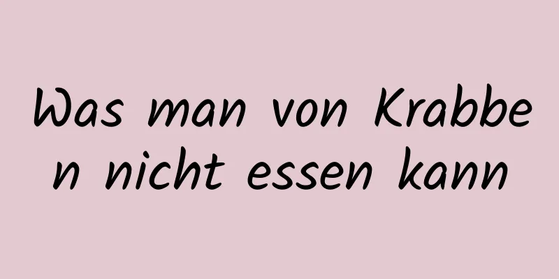Was man von Krabben nicht essen kann