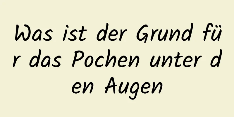 Was ist der Grund für das Pochen unter den Augen