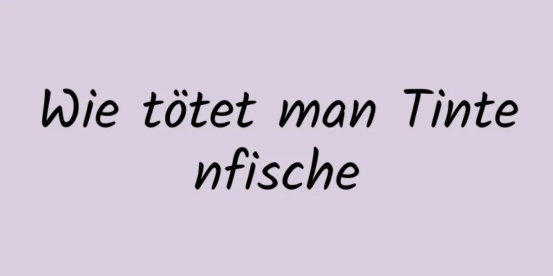 Wie tötet man Tintenfische
