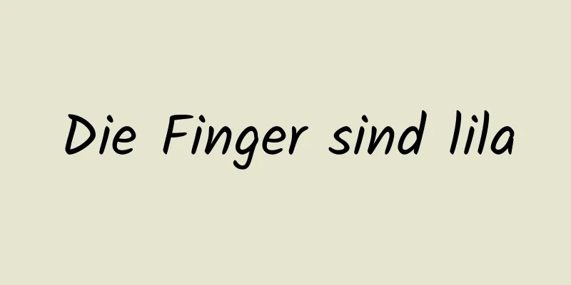 Die Finger sind lila