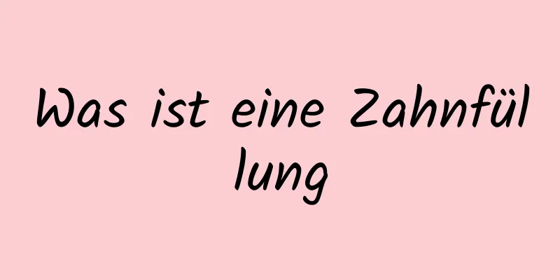 Was ist eine Zahnfüllung