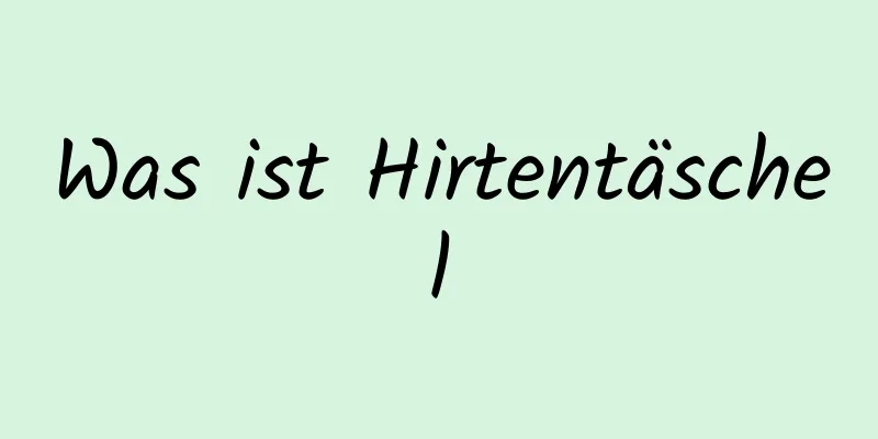 Was ist Hirtentäschel