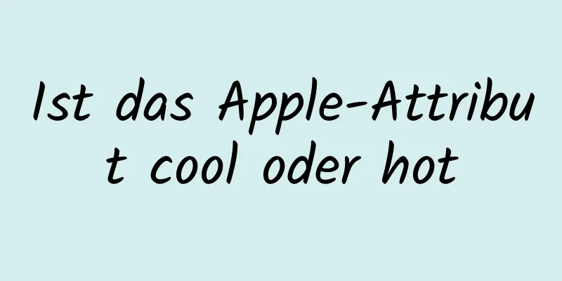 Ist das Apple-Attribut cool oder hot