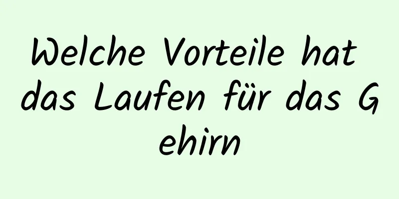 Welche Vorteile hat das Laufen für das Gehirn