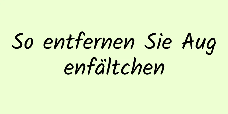 So entfernen Sie Augenfältchen