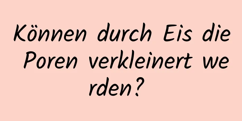 Können durch Eis die Poren verkleinert werden? 
