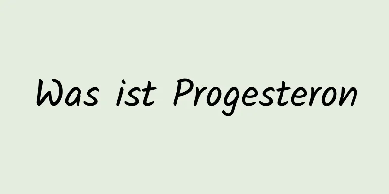 Was ist Progesteron