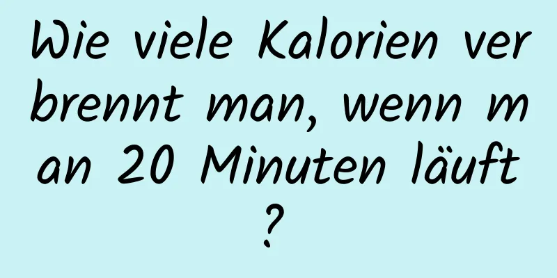 Wie viele Kalorien verbrennt man, wenn man 20 Minuten läuft? 